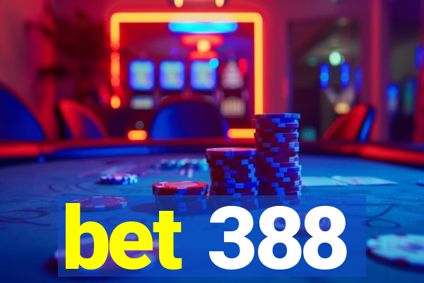 bet 388